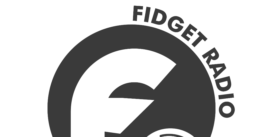 Fidget Radio Show #25