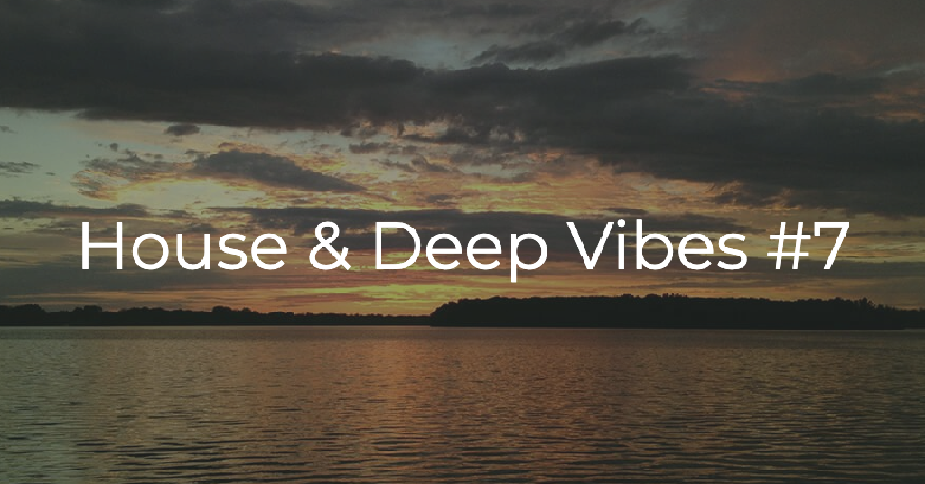 House & Deep Tunes #7