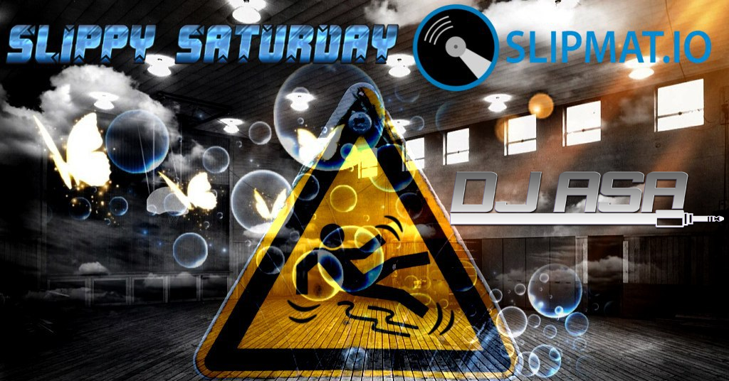 Slippy Saturday DJ aSa