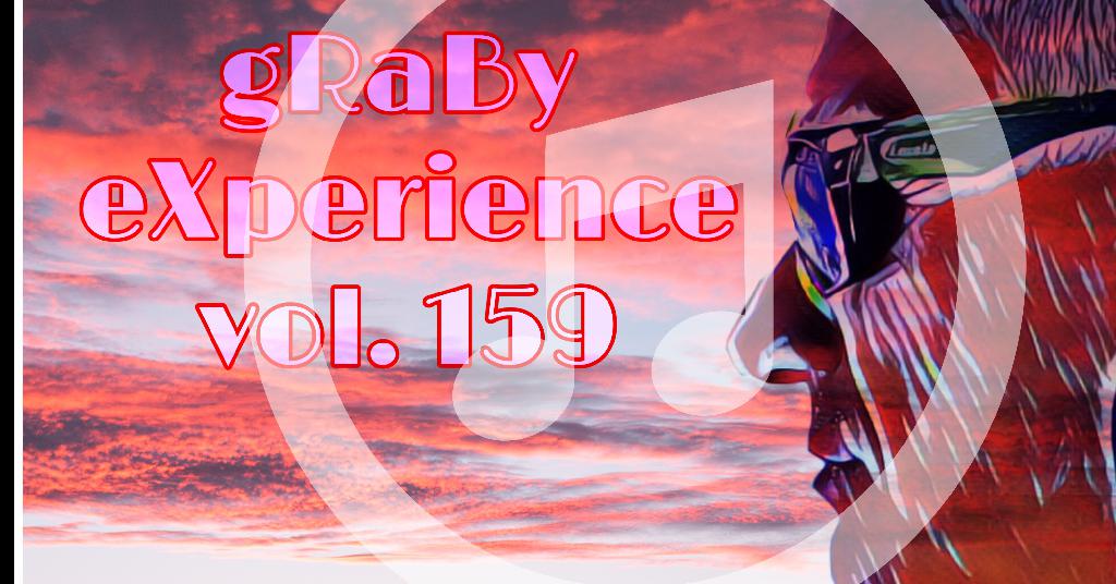 gRaBy eXperience vol. 159 techno / tech house / house / melodic trance