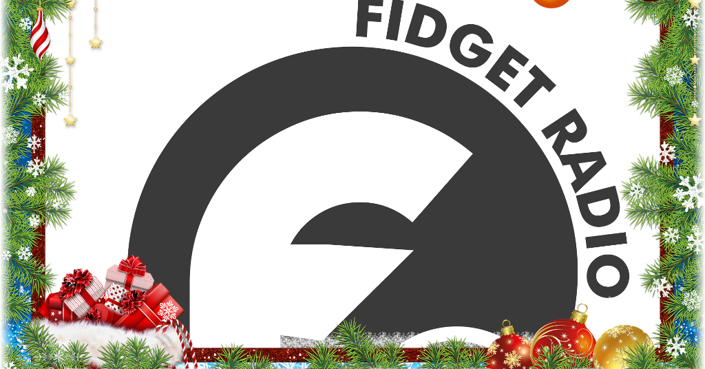 Fidget Radio Show December 2020