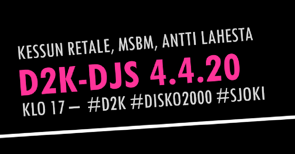 D2K-DJ's Show 4.4.2020 SEINÄJOKI