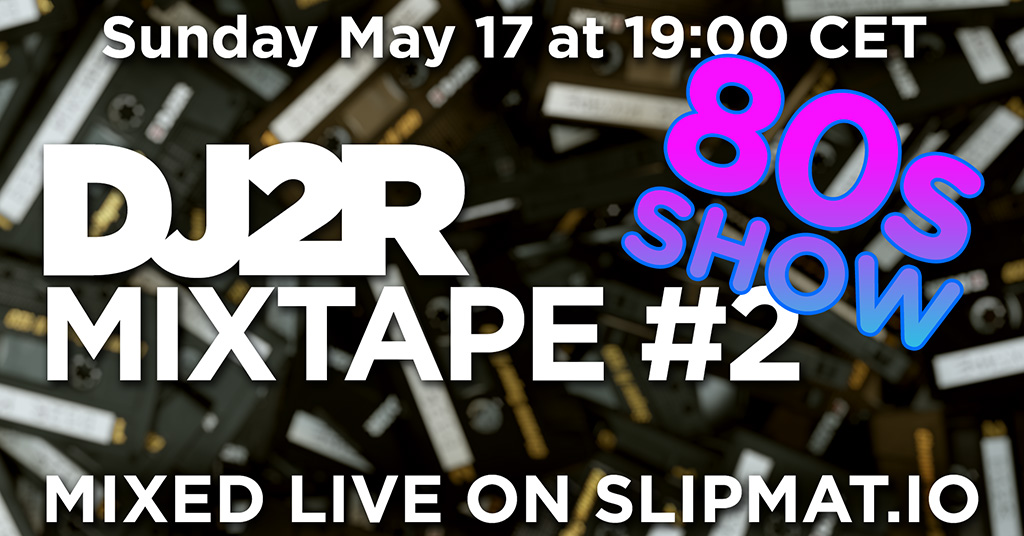 DJ2R Mixtape #2 80s Show