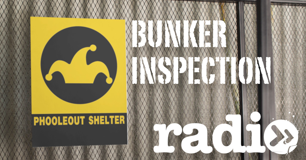 Phoole & the Gang Show #313: BUNKER INSPECTION!