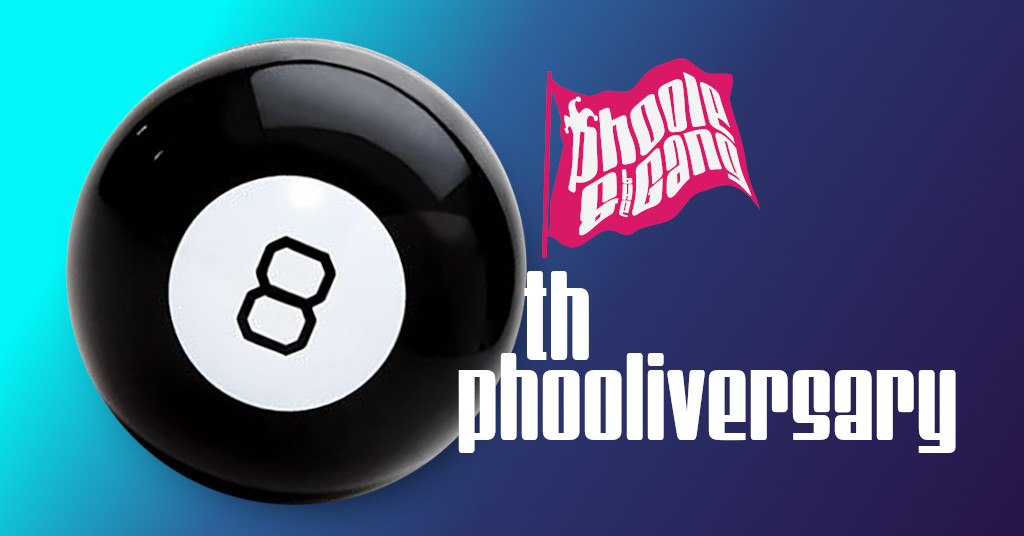 8th Phooliversary! Phoole & the Gang #361