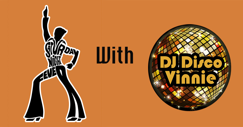 Saturday Night Fever with DJ Disco Vinnie