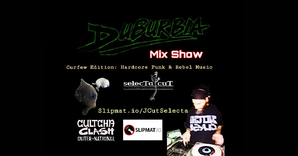 Duburbia Mix Show Curfew Edition: Hardcore Punk & Rebel Music