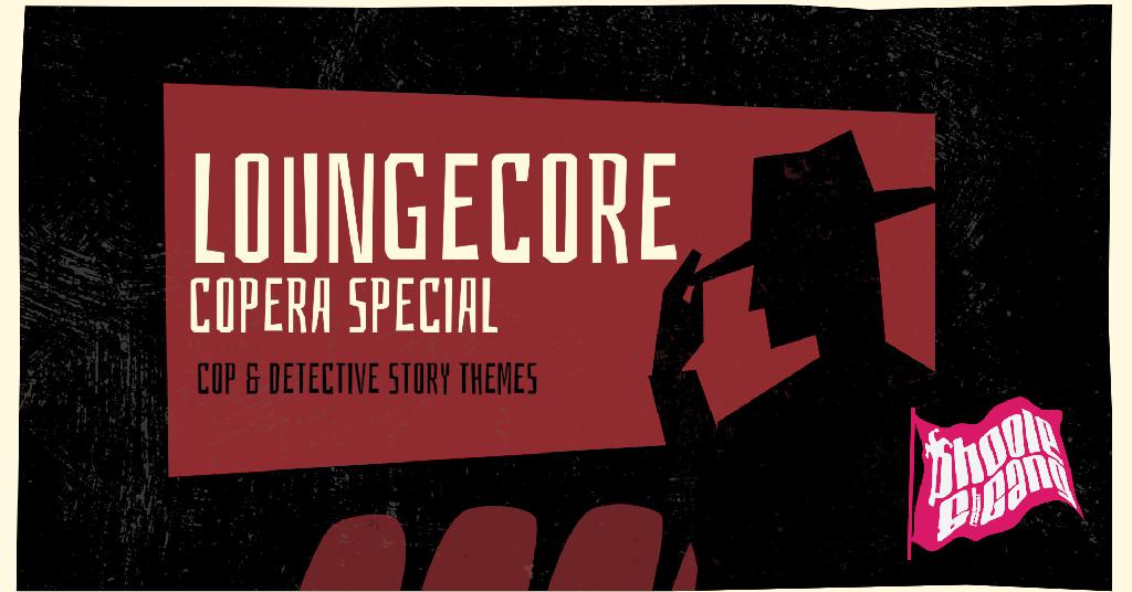 LoungeCore: Copera Edition! Phoole & the Gang 412