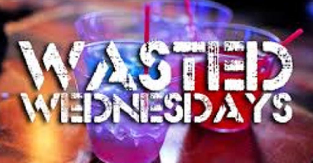 WASTED WEDNESDAYS