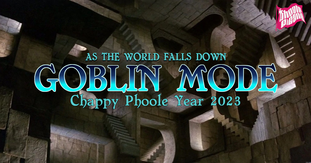 GOBLIN MODE: Chappy Phoole Year 2023!