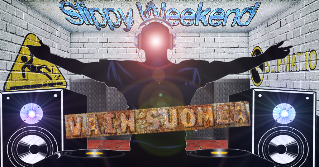 Slippy Weekend