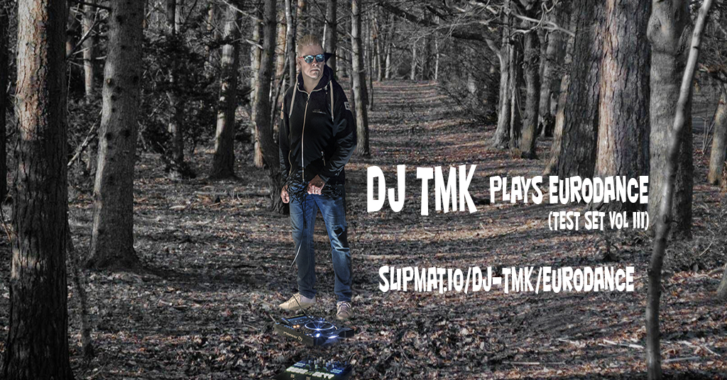 DJ TMK plays eurodance (DJ Test Set III)