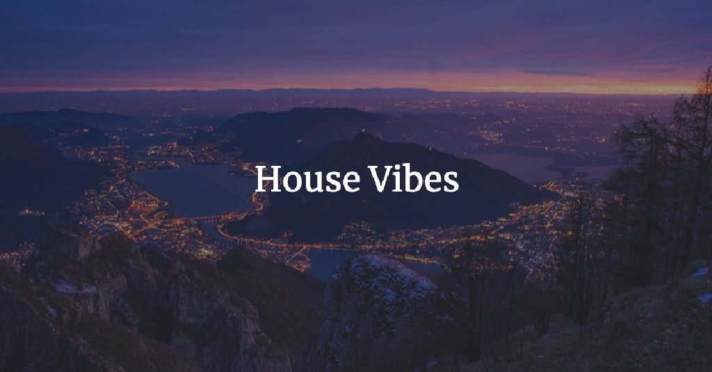 house vibes