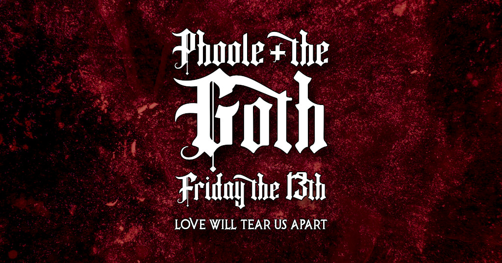 Gothentines Friday the 13th! Phoole and the GOTH 528