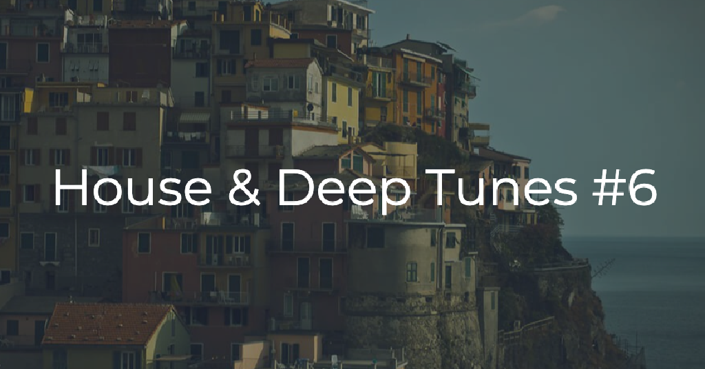 House & Deep Tunes #6